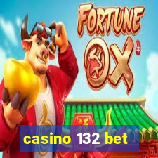 casino 132 bet